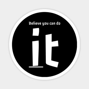 Believe you can do it Magnet